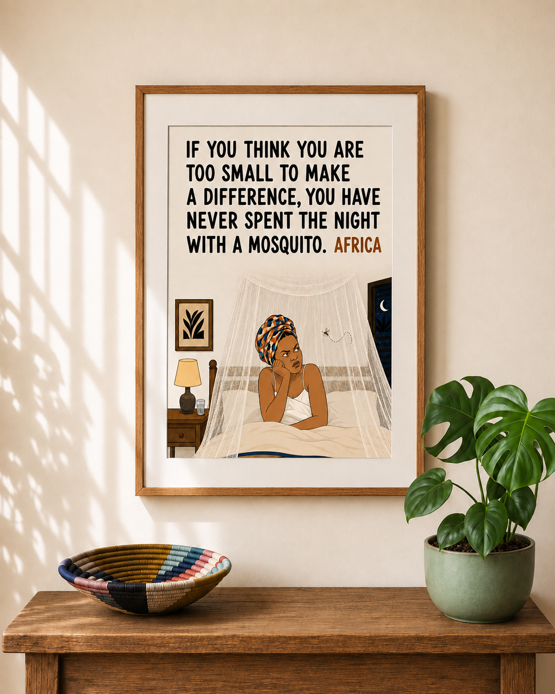 If you think you are too small to make a difference, you have never spent the night with a mosquito — African proverb print